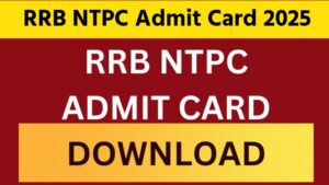 RRB NTPC Admit Card Exam Date 2025